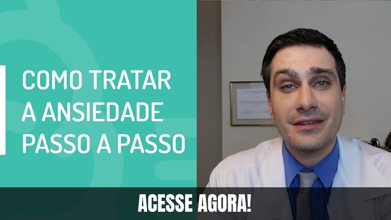 Como tratar a Ansiedade passo a passo ( Assista o Vídeo)